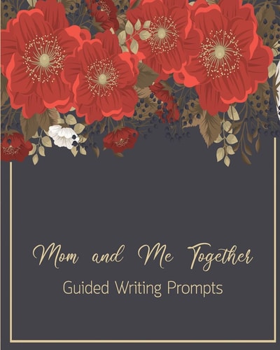 Mom and Me Together Guided Writing Prompts