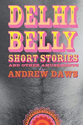 Delhi Belly SHORT STORIES and Other Amusements