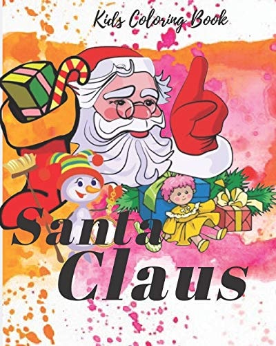 Kids Coloring Book How to Draw and Color Santa: Coloring Book For Christmas Vocation, Santa Claus Coloring Book, How To Draw and Color, Coloring Book for Kids, Improve Your Child's Skill Doing Coloring