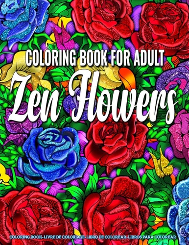Coloring Book for Adults - Zen Flowers Coloring Book for Adults Stress Relieving Designs Featuring Zen Flowers Coloring Book