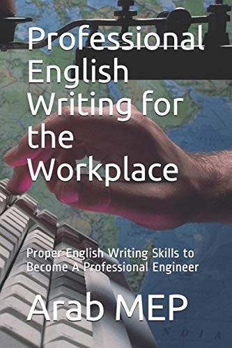 Professional English Writing for the Workplace Proper English Writing Skills to Become a Professional Engineer