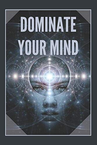 Dominate Your Mind The Mind As an Ally