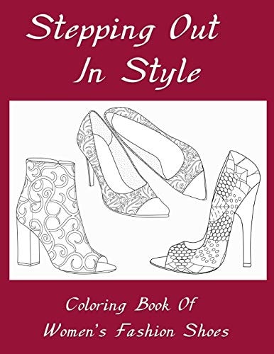 Stepping Out In Style Coloring Book Coloring Book of Women's Fashion Shoes