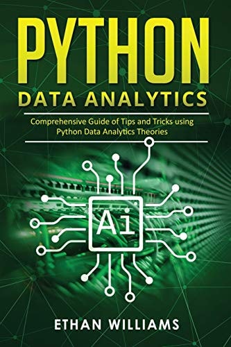 Python Data Analytics Comprehensive Guide of Tips and Tricks Using Python Data Analytics Theories