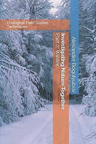 Investigating Nature Together. Part 2: Winter Ecological Field Studies Techniques