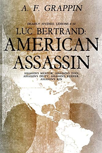 Luc Bertrand American Assassin: Deadly Studies 6-10