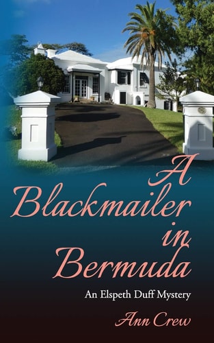 A Blackmailer in Bermuda An Elspeth Duff Mystery