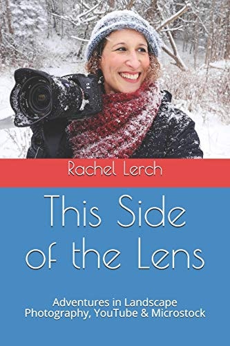 This Side of the Lens Adventures in Landscape Photography, YouTube & Microstock