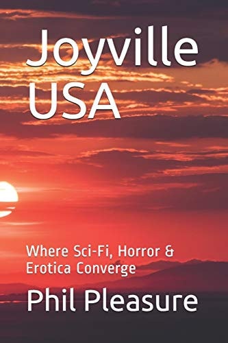 Joyville USA Where Sci-Fi, Horror & Erotica Converge