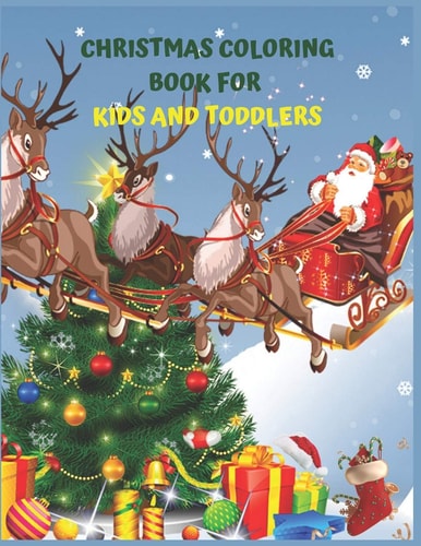Christmas Coloring Book For Kids And Toddlers Christmas Activity Book.Includes-Coloring, Matching, Mazes, Drawing, Crosswords, Color By Number And Recipes Book for Boys and Girls Ages 5,6,7,8,9 and 10 Years Old.