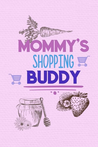Mommy's Shopping Buddy 58 Weeks of Grocery Lists to Make Getting Groceries Fun