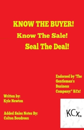Know The Buyer! Know The Deal! Seal The Deal! KCx Lifestyle's 1st Book To Help You In Business!