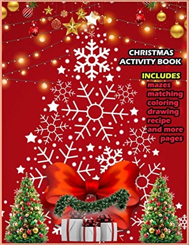 Christmas Activity Book Includes Mazes Matching Coloring Drawing Recipe And More Pages Christmas Activity Book for Boys and Girls Ages 5,6,7,8,9 and 10 Years Old.