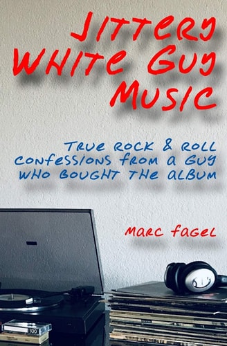 Jittery White Guy Music True Rock and Roll Confessions from a Guy Who Bought the Album
