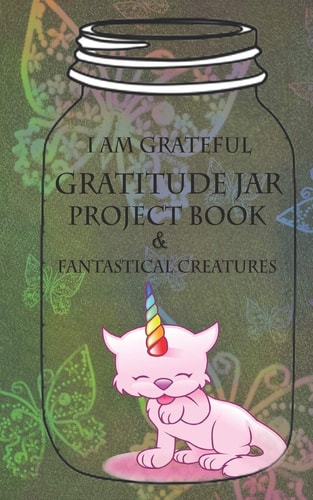 I Am Grateful The Little Gratitude Jar Project Book