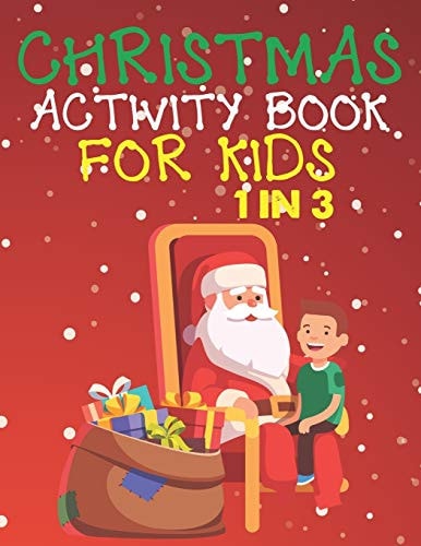 Christmas Activity Book For Kids 1 In 3 A Fun Kid Workbook Game For Learning, Coloring, Dot To Dot, Mazes, Word Search and Crossword