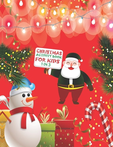 Christmas Activity Book For Kids 1 In 3 A Fun Kid Workbook Game For Learning, Coloring, Dot To Dot, Mazes, Word Search and Crossword