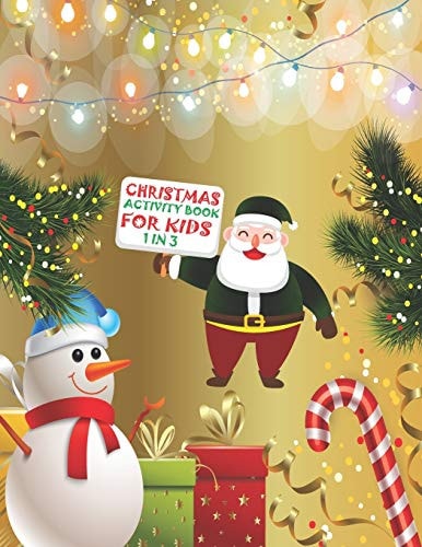 Christmas Activity Book For Kids 1 In 3 A Fun Kid Workbook Game For Learning, Coloring, Dot To Dot, Mazes, Word Search and Crossword