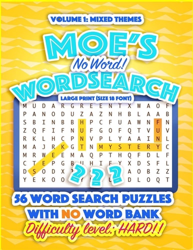 Moe's No Word! Wordsearch Vol. 1 A More Difficult Word Search Book Without a Word Bank. Bored with Word Search Books? Try Moe's No Word! Word Search!
