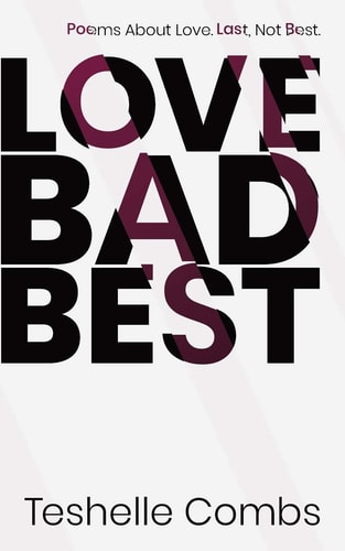 Love Bad Best Poems About Love. Last, Not Best.