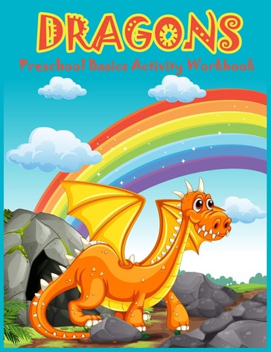 Dragons Preschool Basics Activity Workbook Dragons Coloring and Activity Book for Kids Ages 4-8: Coloring, Number Tracing, Counting, Shape, Puzzles and More!