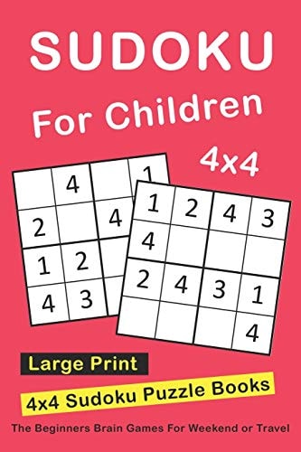 Sudoku For Children 4x4 Sudoku Puzzle Books For Kids, Boys, Girls Large Print - The Beginners Brain Games For Weekend Or Travel