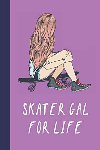 Skater Gal for Life Great Fun Gift for Skaters, Skateboarders, Extreme Sport Lovers, and Skateboarding Buddies
