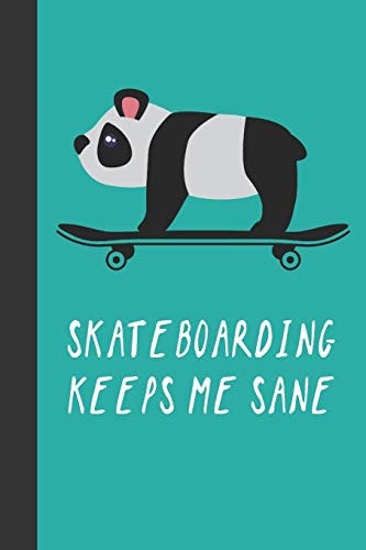 Skateboarding Keeps Me Sane Great Fun Gift for Skaters, Skateboarders, Extreme Sport Lovers, and Skateboarding Buddies