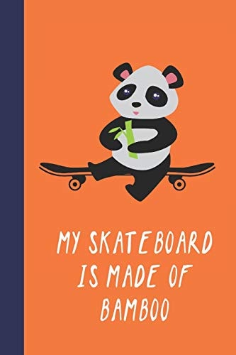 My Skateboard Is Made of Bamboo Great Fun Gift for Skaters, Skateboarders, Extreme Sport Lovers, and Skateboarding Buddies