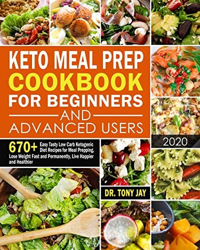Keto Meal Prep Cookbook for Beginners and Advanced Users 670+ Easy Tasty Low Carb Ketogenic Diet Recipes for Meal Prepping, Lose Weight Fast and Permanently, Live Happier and Healthier
