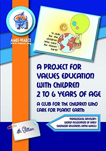 A Project for Values Education with Children 2 to 6 Years of Age A Club for the Children who Care for Planet Earth