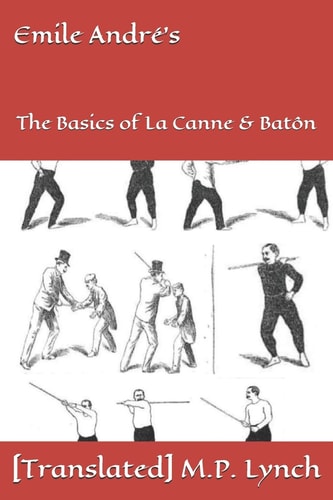 Emile André's The Basics of La Canne & Batôn
