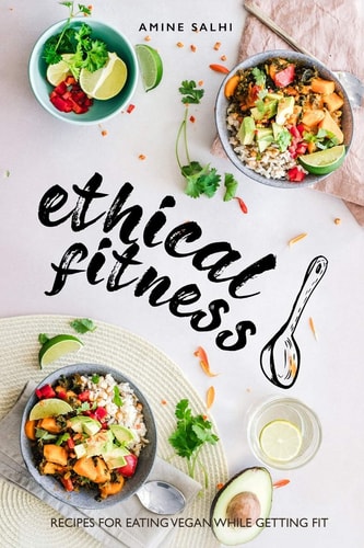 Ethical Fitness Recipes for Eating Vegan While Getting Fit