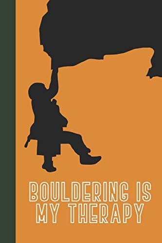 Bouldering Is My Therapy Great Fun Gift for Sport, Rock, Traditional Climbing and Bouldering Lovers and Free Solo Climbers