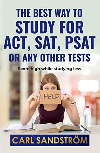 The Best Way to Study for ACT, SAT, PSAT Or Any Other Tests Score High While Studying Less