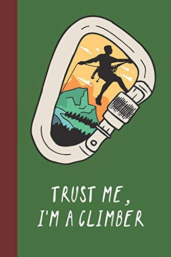 Trust Me, I'm a Climber Great Fun Gift for Sport, Rock, Traditional Climbing and Bouldering Lovers and Free Solo Climbers