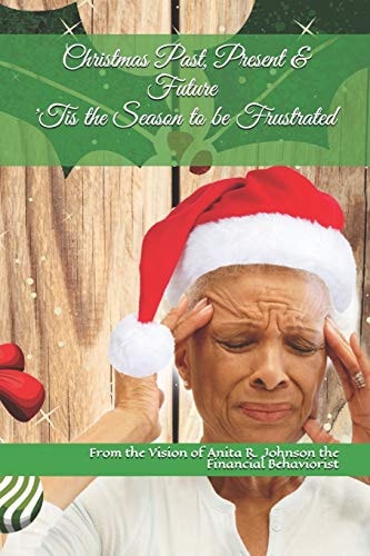 Christmas Past, Present & Future 'Tis the Season to Be Frustrated