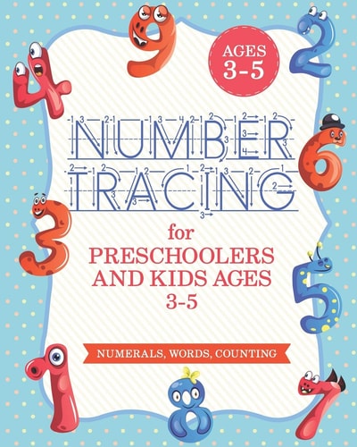 Number Tracing Book For Preschoolers And Kids Ages 3-5 Number Tracing Book, Number Writing Practice Book (Trace Numbers Practice Workbook For Pre K)