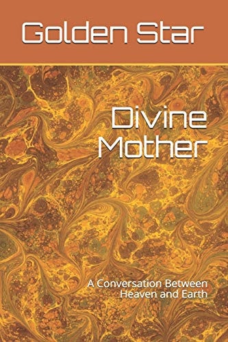 Divine Mother A Conversation Between Heaven and Earth