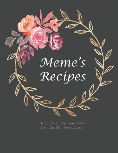 Meme's Recipe A Fill-In Recipe Book for Family Favorites