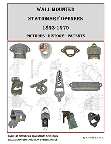 Wall Mounted Stationary Openers 1893-1970 Pictures - History - Patents