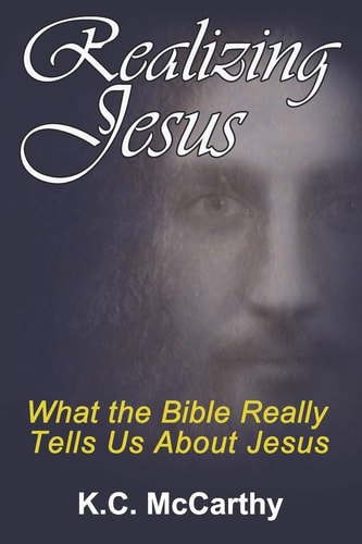 Realizing Jesus What the Bible Really Tells Us About Jesus