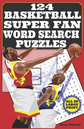 124 Basketball Super Fan Word Search Puzzles Large Print Word Puzzle Books - Fun For Adults, Seniors And Kids Who Are NBA Super Fans!