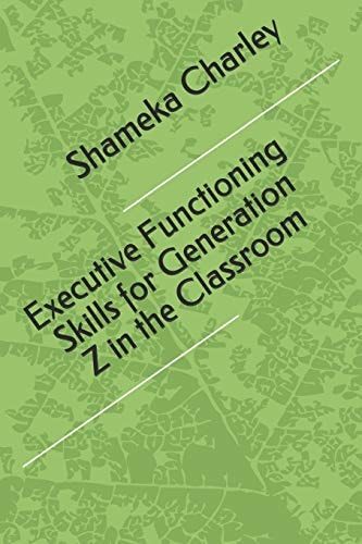 Executive Functioning Skills for Generation Z in the Classroom