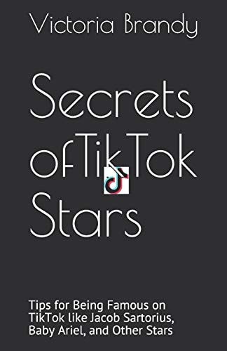 Secrets of TikTok Stars Tips for Being Famous on TikTok Like Jacob Sartorius, Baby Ariel, and Other Stars
