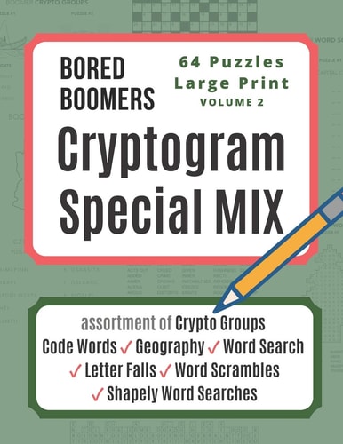 Bored Boomers CRYPTOGRAM SPECIAL MIX - 64 Puzzles Large Print - Vol 2 Assortment of Crypto Groups, Code Words, Geography, Word Search, Letter Falls, Word Scrambles, and Shapely Word Searches