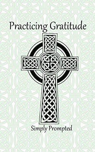 Practicing Gratitude Simply Prompted --Celtic Cross
