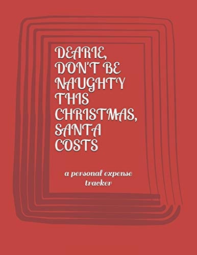 Dearie, Don't Be Naughty This Christmas Santa Costs A Personal Expense Tracker