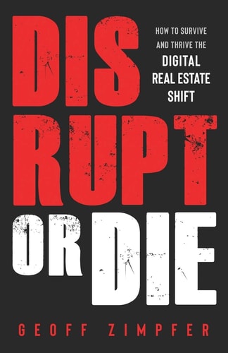 Disrupt Or Die How to Survive and Thrive the Digital Real Estate Shift