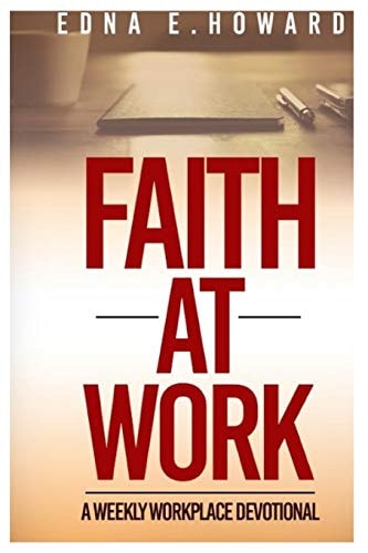Faith At Work A Weekly Workplace Devotional